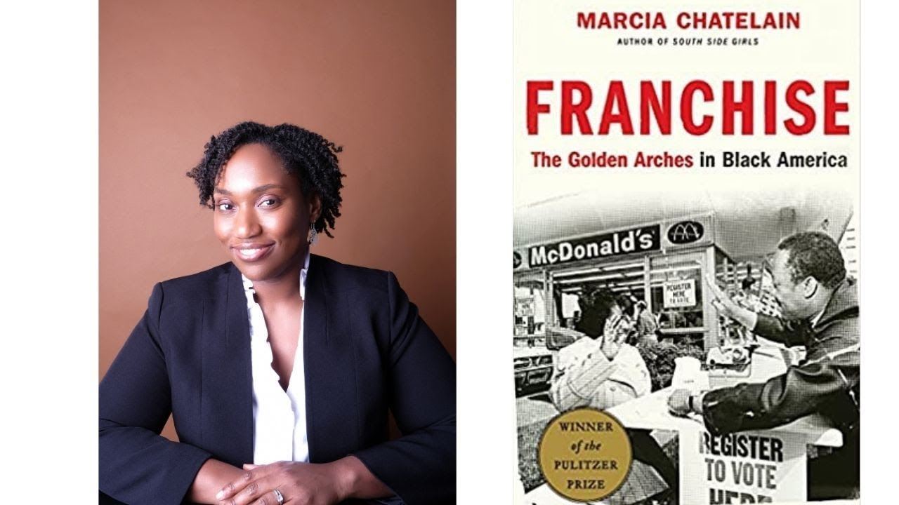 Author Marcia Chatelain and book cover "Franchise: The Golden Arches in Black America"